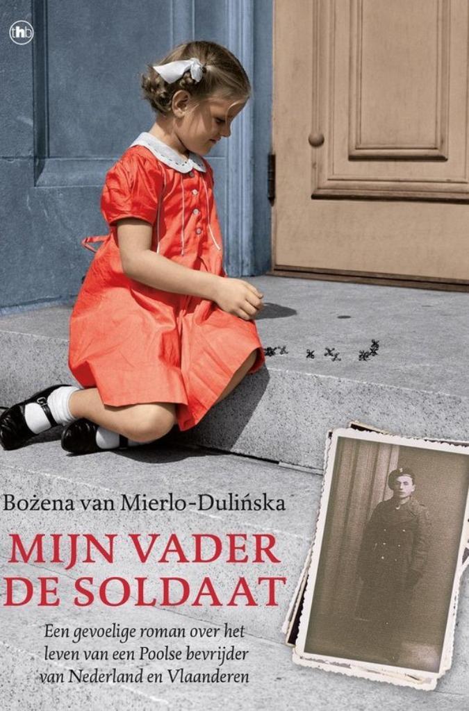 Bozena van Mierlo - Mijn vader de soldaat, Boeken, Romans, Zo goed als nieuw, Ophalen of Verzenden