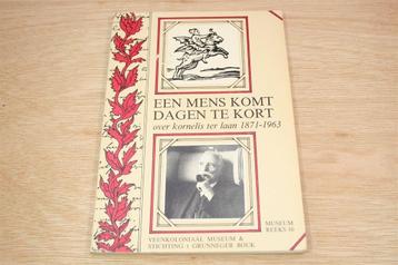 Een Mens Komt Dagen te Kort — Over Kornelis ter Laan beschikbaar voor biedingen