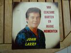 lp john larry van eenzame harten en mooie momenten, Ophalen of Verzenden, Zo goed als nieuw, Overige formaten, Levenslied of Smartlap