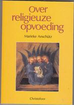 Over religieuze opvoeding / Marieke Anschütz /Christofoor, Marieke Anschütz, Overige typen, Ophalen of Verzenden, Zo goed als nieuw