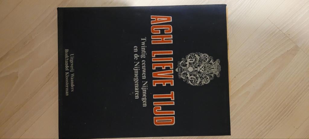 Ach Lieve Tijd: Twintig eeuwen Nijmegen en Nijmegenaren, Ophalen of Verzenden