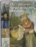 De Zeeuwse streekdrachten 1800-2000, Boeken, Geschiedenis | Stad en Regio, Zo goed als nieuw, 19e eeuw, Ophalen of Verzenden