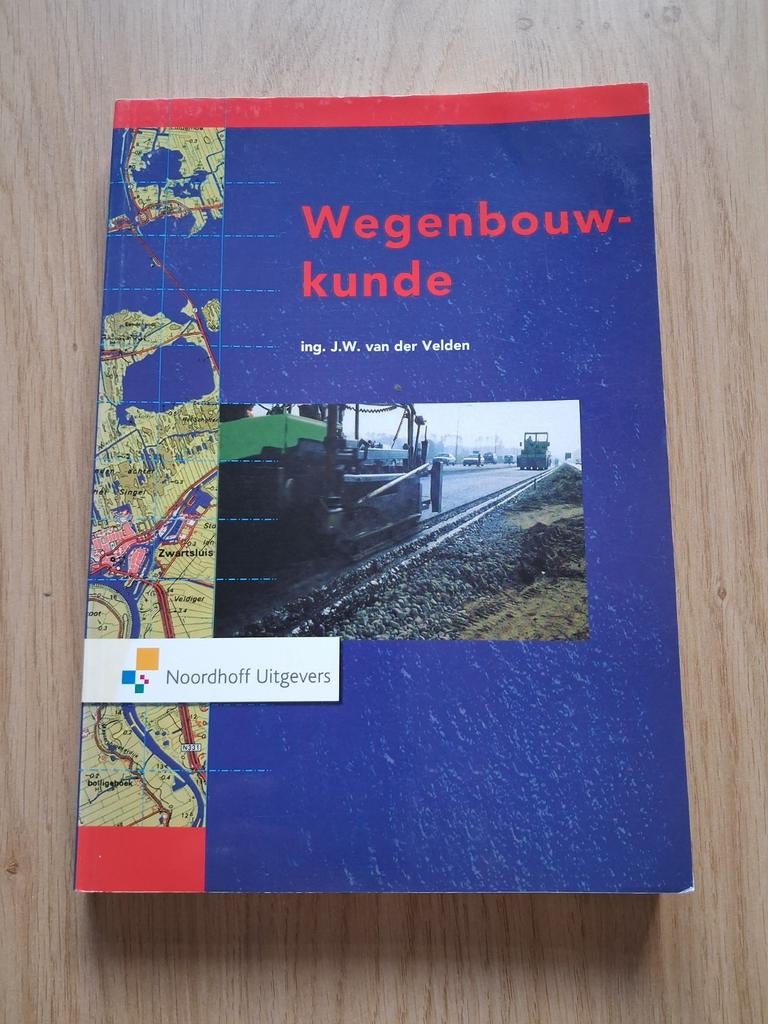 Wegenbouwkunde - Ing. JW van der Velden (3e druk, 2010), Boeken, Ophalen of Verzenden