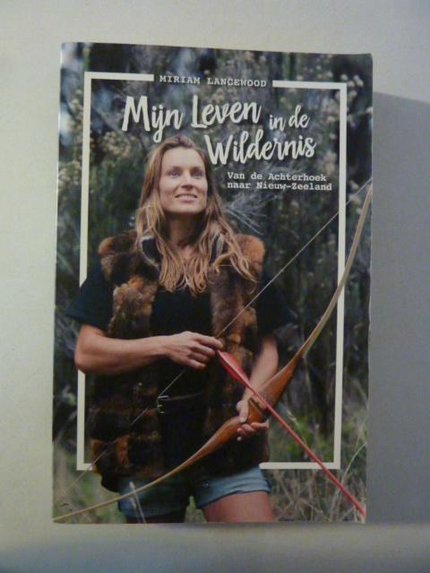 Miriam Lancewood - Mijn leven in de wildernis, Boeken, Overige Boeken, Zo goed als nieuw, Ophalen of Verzenden