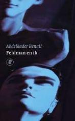 Abdelkader Benali: Feldman en ik. Hardcover, 1e druk, 2006, Verzenden, Zo goed als nieuw, Abdelkader Benali, Nederland