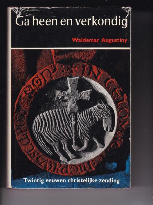 Augustiny, Waldemar - Ga heen en verkondig, Boeken, Godsdienst en Theologie, Gelezen, Christendom | Protestants, Ophalen of Verzenden
