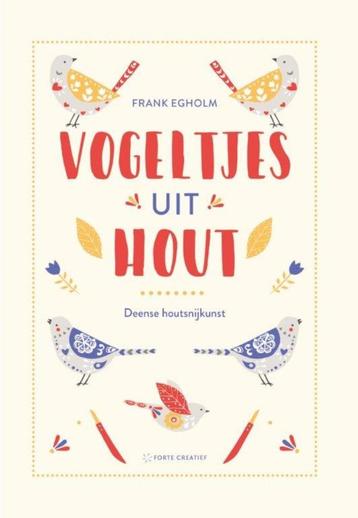 * GEZOCHT: Boek; Vogeltjes Uit Hout - Frank Egholm beschikbaar voor biedingen