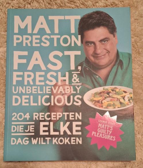 Matt Preston - Fast, fresh and unbelievably delicious, Boeken, Kookboeken, Zo goed als nieuw, Ophalen of Verzenden