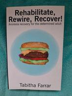 Rehabilitate, Rewire, Recover - Eetstoornis Herstel, Ophalen of Verzenden, Nieuw, Dieet en Voeding, Tabitha Farrar