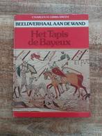 Het Tapis de Bayeux, beeldverhaal aan de wand, Gibbs-Smith, Boeken, Gelezen, Ophalen of Verzenden, Overige onderwerpen