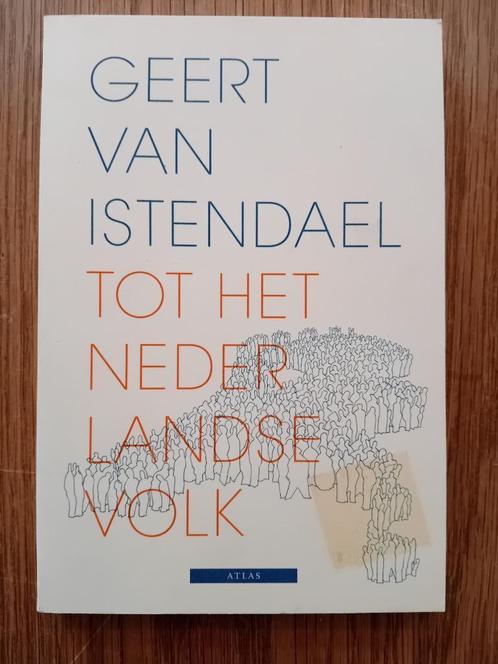 Tot het Nederlandse Volk - Geert van Istendael, Boeken, Geschiedenis | Vaderland, Zo goed als nieuw, 20e eeuw of later, Ophalen of Verzenden