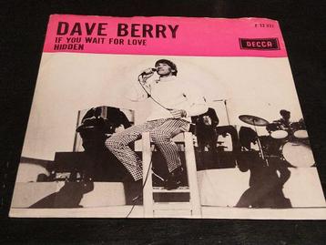 Vinyl Single - Dave Berry - If You Wait For Love,  beschikbaar voor biedingen