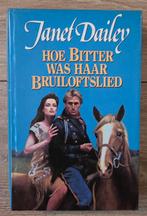 Janet Dailey - Hoe bitter was haar bruiloftslied, Ophalen of Verzenden, Zo goed als nieuw, Janet Dailey