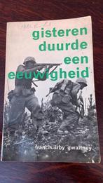 Gister duurde een eeuwigheid - Francis Irby Gwaltney, Ophalen of Verzenden, Tweede Wereldoorlog