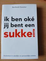 Ik ben oké, jij bent een sukkel - Berthold Gunster, Ophalen of Verzenden, Zo goed als nieuw, Berthold Gunster