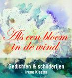 Als een Bloem in de Wind - Irene Kiestra / 9789079114054, Ophalen of Verzenden, Zo goed als nieuw, Irene Kiestra, Eén auteur