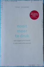 Nooit meer te druk - Tony Crabbe, Ophalen of Verzenden, Zo goed als nieuw, Sociale psychologie, Tony Crabbe