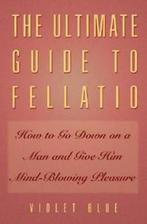Violet Blue The Ultimate Guide to Fellatio, Boeken, Ophalen of Verzenden, Zo goed als nieuw