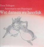Toon Tellegen: Wat dansen we heerlijk, Ophalen of Verzenden, Zo goed als nieuw