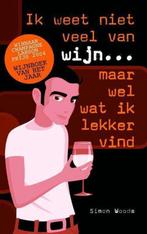 Ik Weet Niet Veel Van Wijn Maar Wel Wat Ik Lekker Vind, Boeken, Ophalen of Verzenden