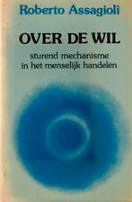 Over de wil - Roberto Assagioli, Boeken, Achtergrond en Informatie, Spiritualiteit algemeen, Roberto Assagioli, Ophalen of Verzenden
