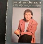 PAUL ANDERSON  - IK BLIJF ALTIJD NAAR JOU VERLANGEN, Cd's en Dvd's, Vinyl | Nederlandstalig, Overige formaten, Levenslied of Smartlap