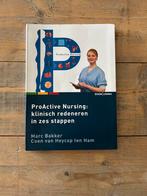 ProActive Nursing: klinisch redeneren in zes stappen, Ophalen of Verzenden, Coen Van Heycop ten Ham; Marc Bakker, Zo goed als nieuw