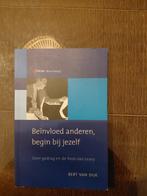 B. van Dijk - Beinvloed anderen, begin bij jezelf, Boeken, Ophalen of Verzenden, Zo goed als nieuw, B. van Dijk
