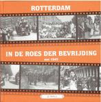 Rotterdam -In de roes der bevrijding-Mei 1945, Boeken, Geschiedenis | Stad en Regio, Ophalen of Verzenden, Zo goed als nieuw, 20e eeuw of later