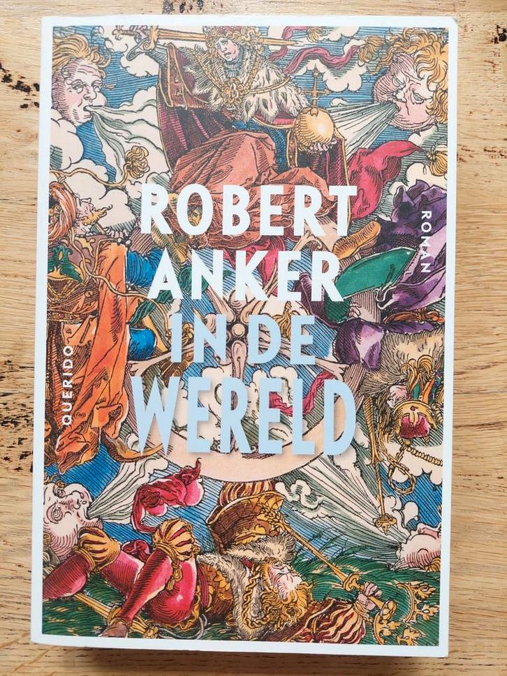 Robert Anker - In de wereld, Boeken, Romans, Zo goed als nieuw, Nederland, Ophalen of Verzenden