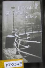 ONDER ANDERE * J.J. Voskuil *, Verzenden, Zo goed als nieuw, J.J. Voskuil, Nederland
