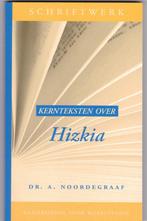 Noordegraaf, dr. A. - Kernteksten over Hiskia, Boeken, Nieuw, Noordegraaf, dr. A, Christendom | Protestants, Ophalen of Verzenden