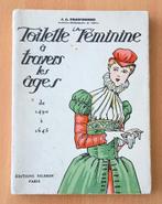 La toilette féminine à travers les âges de 1490 à 1645 Mode, Antiek en Kunst, Ophalen of Verzenden