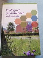 Ecologisch groenbeheer in de praktijk (2011), Boeken, Ophalen of Verzenden, Gelezen, Onbekend, Tuinieren en Tuinplanten