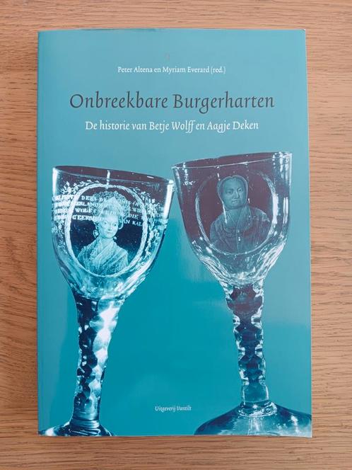 Onbreekbare burgerharten : historie Betje Wolff Aagje Deken, Boeken, Biografieën, Zo goed als nieuw, Ophalen of Verzenden