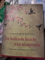 De helende kracht van acceptatie van Annemarie Postma, Boeken, Ophalen of Verzenden, Zo goed als nieuw, Annemarie Postma