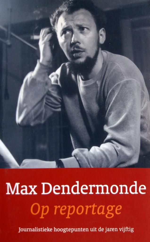 Max Dendermonde - Op reportage, Boeken, Literatuur, Zo goed als nieuw, Nederland, Ophalen of Verzenden