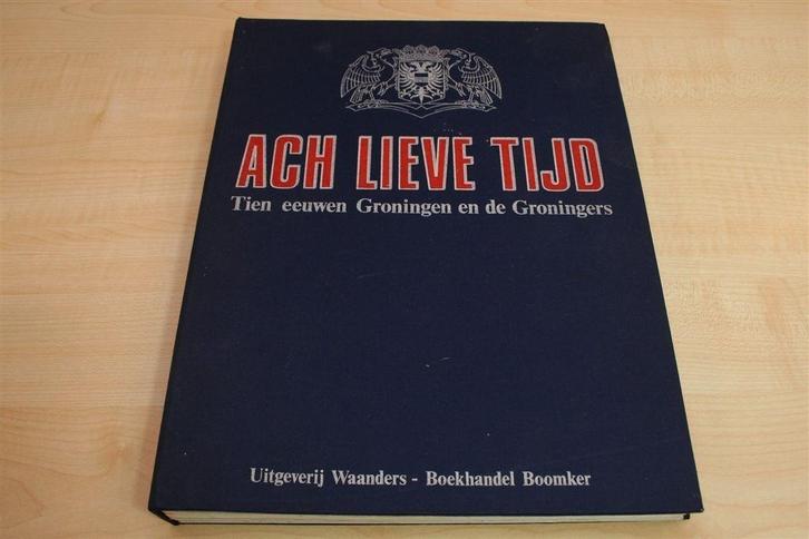 Ach Lieve Tijd — 10 Eeuwen Groningen — Compleet in 13 Dln, Boeken, Geschiedenis | Stad en Regio, Gelezen, Ophalen of Verzenden