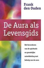 Frank den Ouden De Aura als Levensgids, Boeken, Ophalen of Verzenden, Nieuw, Spiritualiteit algemeen, Achtergrond en Informatie