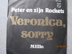 Peter en zijn Rockets  -  Veronica, Sorry, 7 inch, Single, Ophalen of Verzenden, Zo goed als nieuw