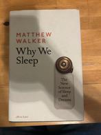 Why we sleep. Boek van Matthew Walker, Boeken, Ophalen of Verzenden, Zo goed als nieuw, Matthew Walker, Overige wetenschappen