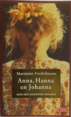 Anna, Hanna en Johanna, Marianne Frederiksson, Gelezen, Ophalen of Verzenden, Nederland