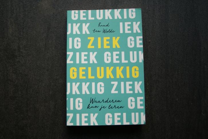 ZIEK GELUKKIG: WAARDEREN KUN JE LEREN.. Ruud ten Wolde (2021, Boeken, Biografieën, Zo goed als nieuw, Overige, Ophalen of Verzenden