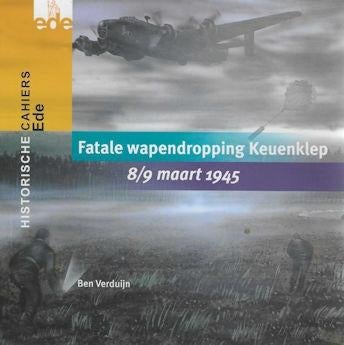 Ben Verduijn: Fatale wapendropping Keuenklep 8/9 maart 1945, Ophalen of Verzenden, Tweede Wereldoorlog, Zo goed als nieuw, Overige onderwerpen