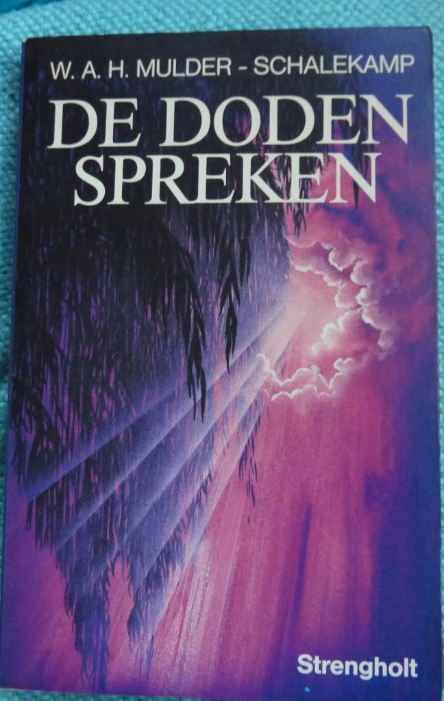 De doden spreken W.A.H. Mulder Schalekamp 1989, Boeken, Esoterie en Spiritualiteit, Zo goed als nieuw, Verhaal of Roman, Ziel of Sterfelijkheid