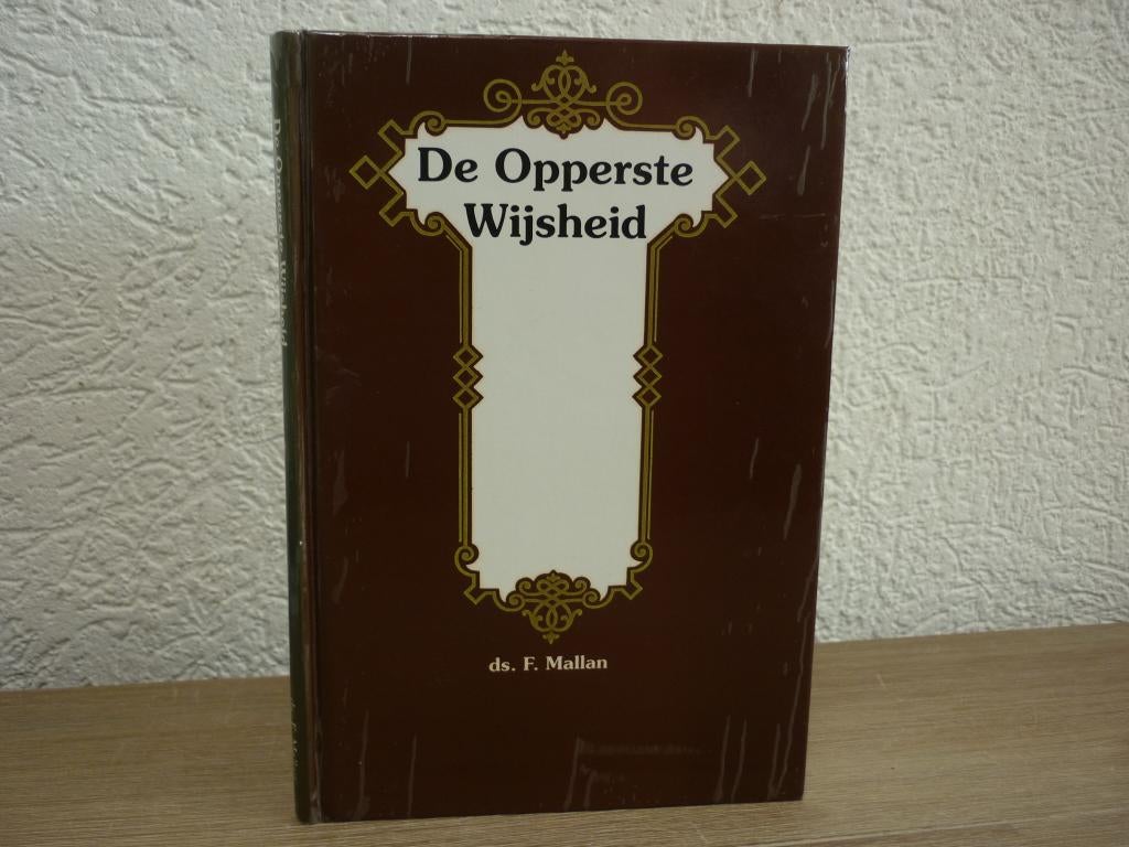 Ds. F. Mallan - De Opperste wijsheid, Boeken, Godsdienst en Theologie, Ophalen of Verzenden, Gelezen, Christendom | Protestants