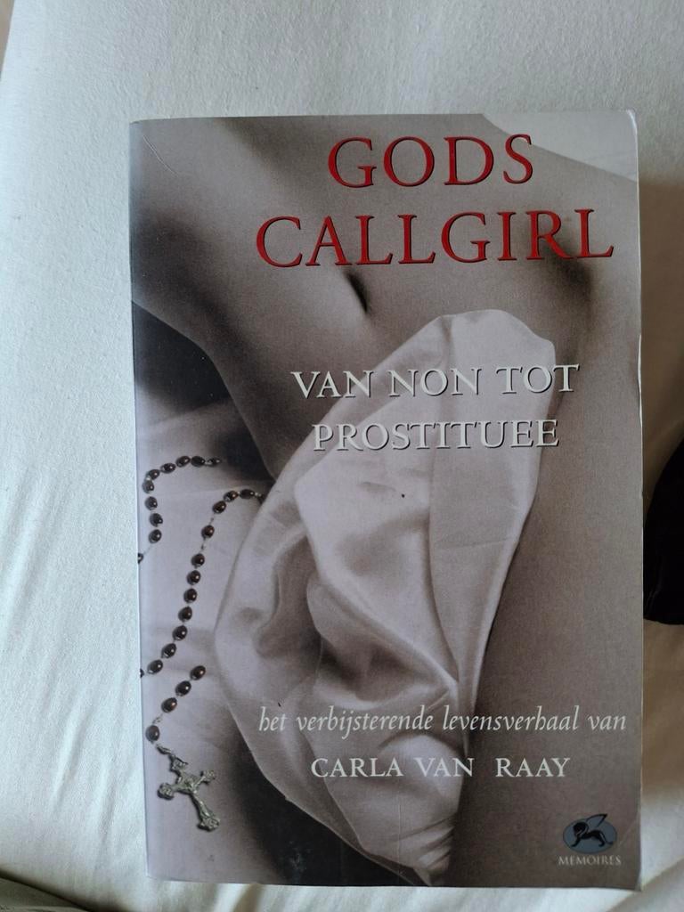 Gods Callgirl: Van Non tot Prostituee.  Door Carla van Raay, Ophalen of Verzenden, Zo goed als nieuw, Carla van Raay, Overige