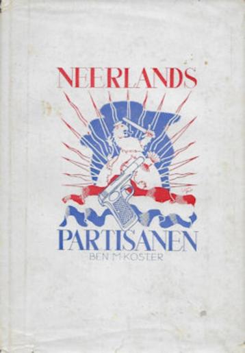 Ben M. Koster: Neerlands Partisanen (WO II, antiq.) beschikbaar voor biedingen