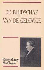 Robert Murray MacCheyne - DE BLIJDSCHAP VAN DE GELOVIGE, Ophalen of Verzenden, Gelezen