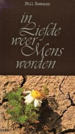 Phil Bosmans - In liefde weer Mens worden - ZGAN, Boeken, Godsdienst en Theologie, Ophalen of Verzenden, Zo goed als nieuw